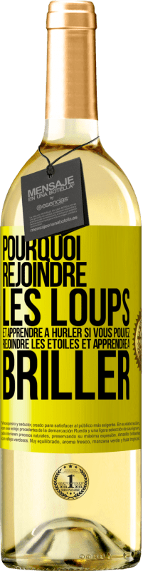 29,95 € Envoi gratuit | Vin blanc Édition WHITE Pourquoi rejoindre les loups et apprendre à hurler si vous pouvez rejoindre les étoiles et apprendre à briller Étiquette Jaune. Étiquette personnalisable Vin jeune Récolte 2024 Verdejo