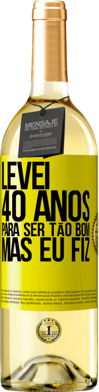 29,95 € Envio grátis | Vinho branco Edição WHITE Levei 40 anos para ser tão bom (mas eu fiz) Etiqueta Amarela. Etiqueta personalizável Vinho jovem Colheita 2024 Verdejo