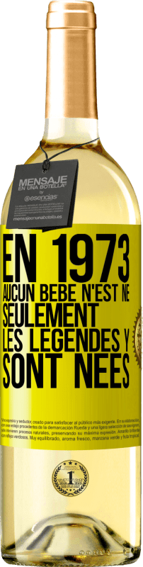 29,95 € Envoi gratuit | Vin blanc Édition WHITE En 1973 aucun bébé n'est né. Seulement les légendes y sont nées Étiquette Jaune. Étiquette personnalisable Vin jeune Récolte 2024 Verdejo