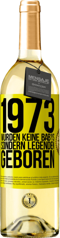 29,95 € Kostenloser Versand | Weißwein WHITE Ausgabe 1973 wurden keine Babys sondern Legenden geboren Gelbes Etikett. Anpassbares Etikett Junger Wein Ernte 2024 Verdejo