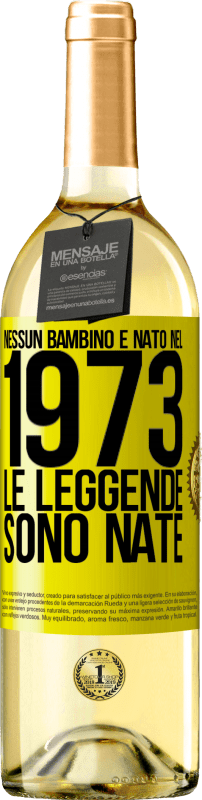 29,95 € Spedizione Gratuita | Vino bianco Edizione WHITE Nessun bambino è nato nel 1973. Le leggende sono nate Etichetta Gialla. Etichetta personalizzabile Vino giovane Raccogliere 2024 Verdejo