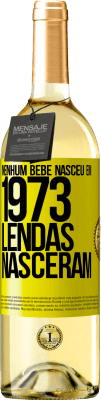 29,95 € Envio grátis | Vinho branco Edição WHITE Nenhum bebê nasceu em 1973. Lendas nasceram Etiqueta Amarela. Etiqueta personalizável Vinho jovem Colheita 2023 Verdejo