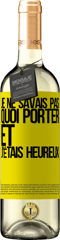 29,95 € Envoi gratuit | Vin blanc Édition WHITE Je ne savais pas quoi porter et j'étais heureux Étiquette Jaune. Étiquette personnalisable Vin jeune Récolte 2024 Verdejo