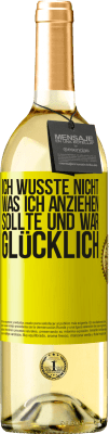 29,95 € Kostenloser Versand | Weißwein WHITE Ausgabe Ich wusste nicht, was ich anziehen sollte und war glücklich Gelbes Etikett. Anpassbares Etikett Junger Wein Ernte 2023 Verdejo