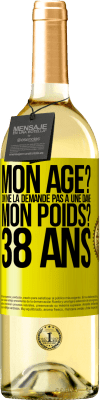 29,95 € Envoi gratuit | Vin blanc Édition WHITE Mon âge? On ne la demande pas à une dame. Mon poids? 38 ans Étiquette Jaune. Étiquette personnalisable Vin jeune Récolte 2024 Verdejo