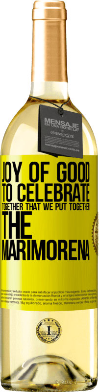 29,95 € Free Shipping | White Wine WHITE Edition Joy of good, to celebrate together that we put together the marimorena Yellow Label. Customizable label Young wine Harvest 2023 Verdejo