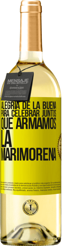 29,95 € Envío gratis | Vino Blanco Edición WHITE Alegría de la buena, para celebrar juntos que armamos la marimorena Etiqueta Amarilla. Etiqueta personalizable Vino joven Cosecha 2024 Verdejo