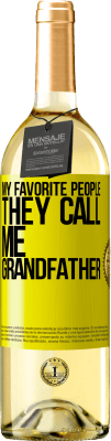 29,95 € Free Shipping | White Wine WHITE Edition My favorite people, they call me grandfather Yellow Label. Customizable label Young wine Harvest 2024 Verdejo