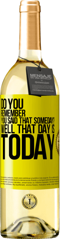 29,95 € Free Shipping | White Wine WHITE Edition Do you remember you said that someday? Well that day is today Yellow Label. Customizable label Young wine Harvest 2024 Verdejo