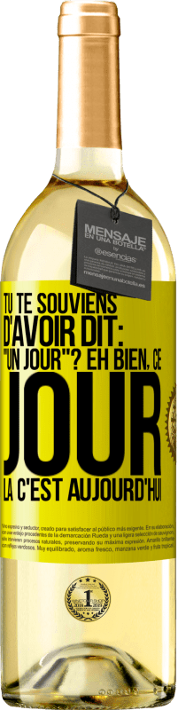 29,95 € Envoi gratuit | Vin blanc Édition WHITE Tu te souviens d'avoir dit: "un jour"? Eh bien, ce jour là c'est aujourd'hui Étiquette Jaune. Étiquette personnalisable Vin jeune Récolte 2024 Verdejo