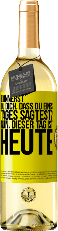 29,95 € Kostenloser Versand | Weißwein WHITE Ausgabe Erinnerst du dich, dass du eines Tages sagtest? Nun, dieser Tag ist heute Gelbes Etikett. Anpassbares Etikett Junger Wein Ernte 2024 Verdejo