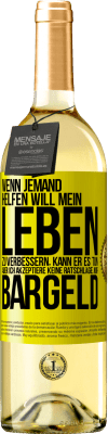 29,95 € Kostenloser Versand | Weißwein WHITE Ausgabe Wenn jemand helfen will mein Leben zu verbessern, kann er es tun. Aber ich akzeptiere keine Ratschläge, nur Bargeld Gelbes Etikett. Anpassbares Etikett Junger Wein Ernte 2023 Verdejo