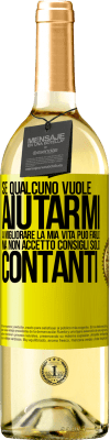 29,95 € Spedizione Gratuita | Vino bianco Edizione WHITE Se qualcuno vuole aiutarmi a migliorare la mia vita, può farlo. Ma non accetto consigli, solo contanti Etichetta Gialla. Etichetta personalizzabile Vino giovane Raccogliere 2023 Verdejo