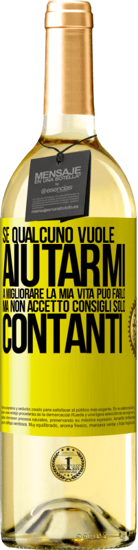29,95 € Spedizione Gratuita | Vino bianco Edizione WHITE Se qualcuno vuole aiutarmi a migliorare la mia vita, può farlo. Ma non accetto consigli, solo contanti Etichetta Gialla. Etichetta personalizzabile Vino giovane Raccogliere 2025 Verdejo