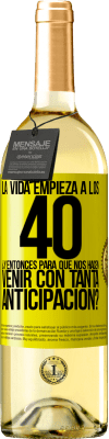 29,95 € Envío gratis | Vino Blanco Edición WHITE La vida empieza a los 40.¿Y entonces para qué nos hacen venir con tanta anticipación? Etiqueta Amarilla. Etiqueta personalizable Vino joven Cosecha 2024 Verdejo