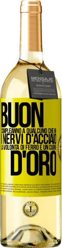 29,95 € Spedizione Gratuita | Vino bianco Edizione WHITE Buon compleanno a qualcuno che ha i nervi d'acciaio, la volontà di ferro e un cuore d'oro Etichetta Gialla. Etichetta personalizzabile Vino giovane Raccogliere 2024 Verdejo