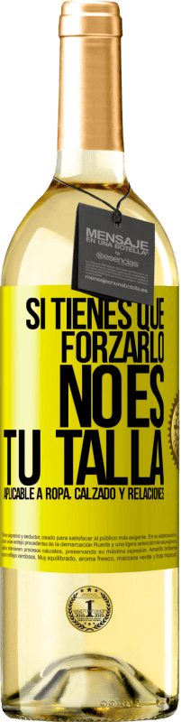 29,95 € Envío gratis | Vino Blanco Edición WHITE Si tienes que forzarlo, no es tu talla. Aplicable a ropa, calzado y relaciones Etiqueta Amarilla. Etiqueta personalizable Vino joven Cosecha 2023 Verdejo