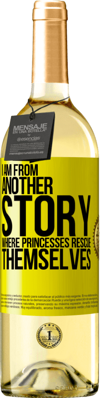 29,95 € Free Shipping | White Wine WHITE Edition I am from another story where princesses rescue themselves Yellow Label. Customizable label Young wine Harvest 2024 Verdejo