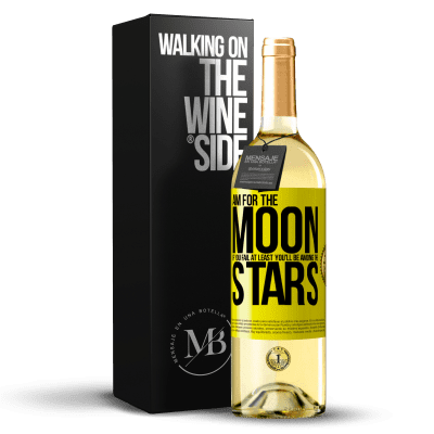 «Aim for the moon, if you fail at least you'll be among the stars» WHITE Edition