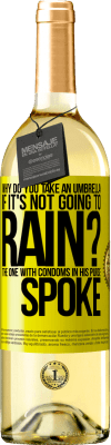 29,95 € 送料無料 | 白ワイン WHITEエディション 雨が降らないのになぜ傘をさすのですか？財布にコンドームが入っている人は話しました 黄色のラベル. カスタマイズ可能なラベル 若いワイン 収穫 2025 Verdejo