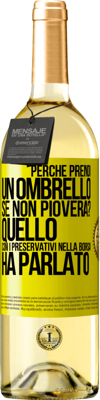 29,95 € Spedizione Gratuita | Vino bianco Edizione WHITE Perché prendi un ombrello se non pioverà? Quello con i preservativi nella borsa ha parlato Etichetta Gialla. Etichetta personalizzabile Vino giovane Raccogliere 2024 Verdejo