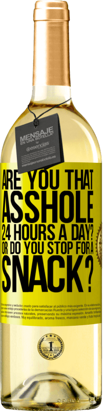 29,95 € Free Shipping | White Wine WHITE Edition Are you that asshole 24 hours a day? Or do you stop for a snack? Yellow Label. Customizable label Young wine Harvest 2023 Verdejo