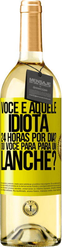 29,95 € Envio grátis | Vinho branco Edição WHITE Você é aquele idiota 24 horas por dia? Ou você para para um lanche? Etiqueta Amarela. Etiqueta personalizável Vinho jovem Colheita 2024 Verdejo