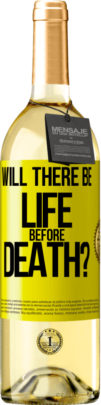 29,95 € Free Shipping | White Wine WHITE Edition Will there be life before death? Yellow Label. Customizable label Young wine Harvest 2024 Verdejo