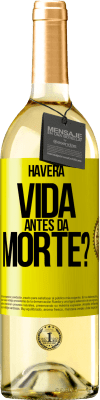 29,95 € Envio grátis | Vinho branco Edição WHITE Haverá vida antes da morte? Etiqueta Amarela. Etiqueta personalizável Vinho jovem Colheita 2023 Verdejo