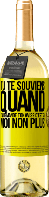 29,95 € Envoi gratuit | Vin blanc Édition WHITE Tu te souviens quand j'ai demandé ton avis? C'EST ÇA. Moi non plus Étiquette Jaune. Étiquette personnalisable Vin jeune Récolte 2025 Verdejo
