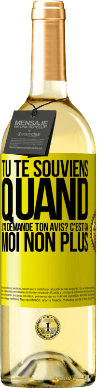 29,95 € Envoi gratuit | Vin blanc Édition WHITE Tu te souviens quand j'ai demandé ton avis? C'EST ÇA. Moi non plus Étiquette Jaune. Étiquette personnalisable Vin jeune Récolte 2024 Verdejo