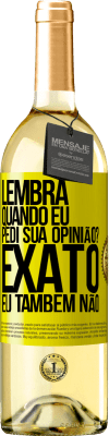 29,95 € Envio grátis | Vinho branco Edição WHITE Lembra quando eu pedi sua opinião? EXATO. Eu também não Etiqueta Amarela. Etiqueta personalizável Vinho jovem Colheita 2023 Verdejo