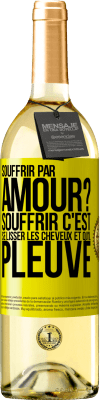 29,95 € Envoi gratuit | Vin blanc Édition WHITE Souffrir par amour? Souffrir c'est se lisser les cheveux et qu'il pleuve Étiquette Jaune. Étiquette personnalisable Vin jeune Récolte 2023 Verdejo