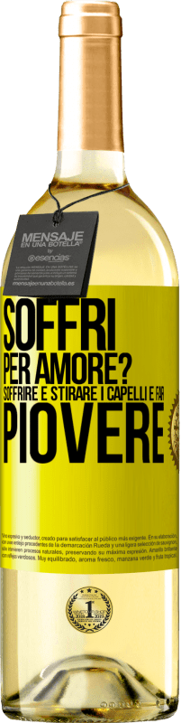 29,95 € Spedizione Gratuita | Vino bianco Edizione WHITE Soffri per amore? Soffrire è stirare i capelli e far piovere Etichetta Gialla. Etichetta personalizzabile Vino giovane Raccogliere 2023 Verdejo