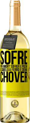 29,95 € Envio grátis | Vinho branco Edição WHITE Sofre por amor? Sofrer é passar o cabelo a ferro e deixar chover Etiqueta Amarela. Etiqueta personalizável Vinho jovem Colheita 2025 Verdejo