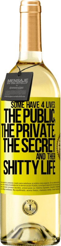 29,95 € Free Shipping | White Wine WHITE Edition Some have 4 lives: the public, the private, the secret and their shitty life Yellow Label. Customizable label Young wine Harvest 2025 Verdejo