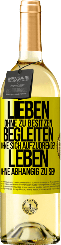 29,95 € Kostenloser Versand | Weißwein WHITE Ausgabe Lieben ohne zu besitzen, begleiten ohne sich aufzudrengen, leben ohne abhängig zu sein Gelbes Etikett. Anpassbares Etikett Junger Wein Ernte 2024 Verdejo