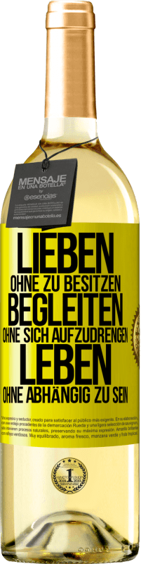 29,95 € Kostenloser Versand | Weißwein WHITE Ausgabe Lieben ohne zu besitzen, begleiten ohne sich aufzudrengen, leben ohne abhängig zu sein Gelbes Etikett. Anpassbares Etikett Junger Wein Ernte 2025 Verdejo