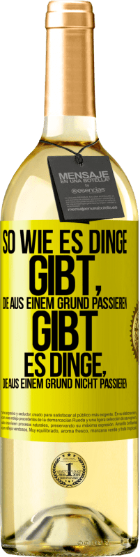 29,95 € Kostenloser Versand | Weißwein WHITE Ausgabe So wie es Dinge gibt, die aus einem Grund passieren, gibt es Dinge, die aus einem Grund nicht passieren Gelbes Etikett. Anpassbares Etikett Junger Wein Ernte 2023 Verdejo