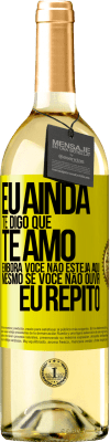 29,95 € Envio grátis | Vinho branco Edição WHITE Eu ainda te digo que te amo. Embora você não esteja aqui. Mesmo se você não ouvir. Eu repito Etiqueta Amarela. Etiqueta personalizável Vinho jovem Colheita 2023 Verdejo