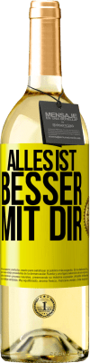 29,95 € Kostenloser Versand | Weißwein WHITE Ausgabe Alles ist besser mit Dir Gelbes Etikett. Anpassbares Etikett Junger Wein Ernte 2023 Verdejo