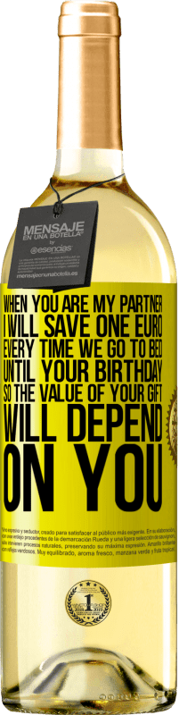 29,95 € Free Shipping | White Wine WHITE Edition When you are my partner, I will save one euro every time we go to bed until your birthday, so the value of your gift will Yellow Label. Customizable label Young wine Harvest 2024 Verdejo