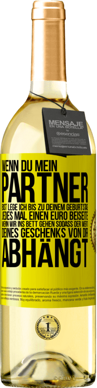 29,95 € Kostenloser Versand | Weißwein WHITE Ausgabe Wenn Du mein Partner bist, lege ich bis zu Deinem Geburtstag jedes Mal einen Euro beiseite, wenn wir ins Bett gehen, sodass der Gelbes Etikett. Anpassbares Etikett Junger Wein Ernte 2024 Verdejo