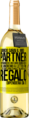 29,95 € Spedizione Gratuita | Vino bianco Edizione WHITE Quando sarai il mio partner risparmierò un euro ogni volta che andremo a letto fino al tuo compleanno, quindi il valore del Etichetta Gialla. Etichetta personalizzabile Vino giovane Raccogliere 2023 Verdejo