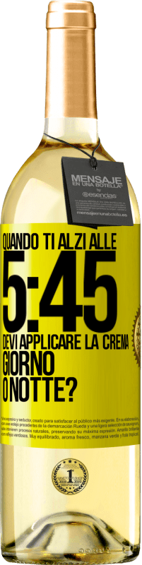 29,95 € Spedizione Gratuita | Vino bianco Edizione WHITE Quando ti alzi alle 5:45, devi applicare la crema giorno o notte? Etichetta Gialla. Etichetta personalizzabile Vino giovane Raccogliere 2023 Verdejo