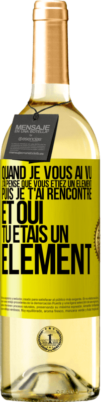 29,95 € Envoi gratuit | Vin blanc Édition WHITE Quand je vous ai vu, j'ai pensé que vous étiez un élément. Puis je t'ai rencontré et oui tu étais un élément Étiquette Jaune. Étiquette personnalisable Vin jeune Récolte 2023 Verdejo