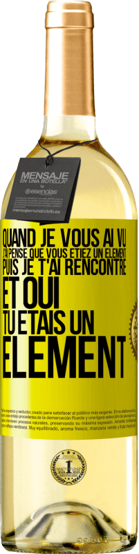 29,95 € Envoi gratuit | Vin blanc Édition WHITE Quand je vous ai vu, j'ai pensé que vous étiez un élément. Puis je t'ai rencontré et oui tu étais un élément Étiquette Jaune. Étiquette personnalisable Vin jeune Récolte 2025 Verdejo