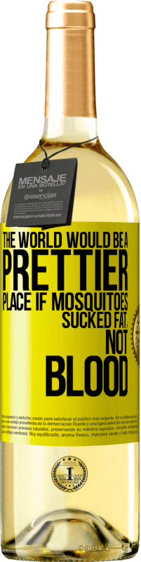 29,95 € Free Shipping | White Wine WHITE Edition The world would be a prettier place if mosquitoes sucked fat, not blood Yellow Label. Customizable label Young wine Harvest 2023 Verdejo