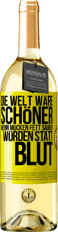 29,95 € Kostenloser Versand | Weißwein WHITE Ausgabe Die Welt wäre schöner, wenn Mücken Fett saugen würden statt Blut Gelbes Etikett. Anpassbares Etikett Junger Wein Ernte 2023 Verdejo