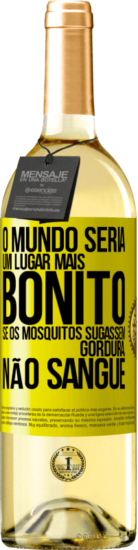 29,95 € Envio grátis | Vinho branco Edição WHITE O mundo seria um lugar mais bonito se os mosquitos sugassem gordura, não sangue Etiqueta Amarela. Etiqueta personalizável Vinho jovem Colheita 2024 Verdejo